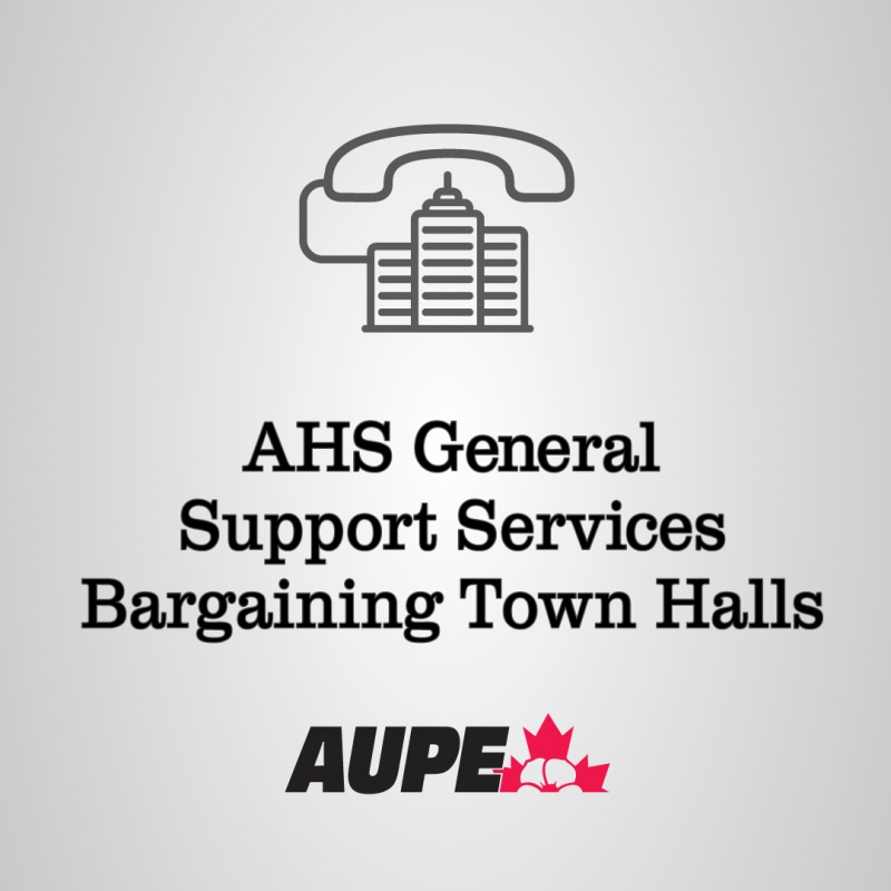 AHS General Support Services Bargaining Town Halls