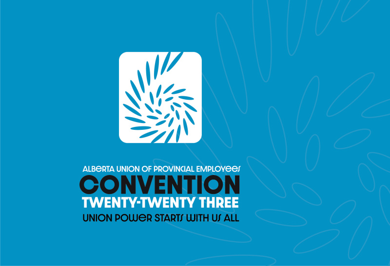 Light blue rectangle banner with text that reads &quot;Alberta Union of Provincial Employees; Convention Twenty-Twenty Three; Union Power Starts With Us All&quot;